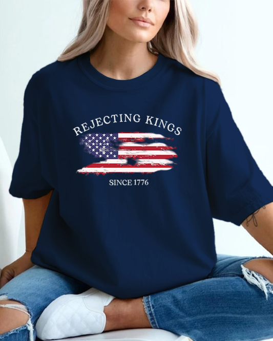 Rejecting Kings Since 1776 Protest Shirt
