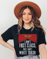 I Ain’t First Class But I Ain’t White T-Shirt Casual Streetwear
